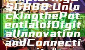 "Exploring OSG888: Unlocking the Potential of Digital Innovation and Connectivity"