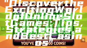 "Discover the Exciting World of Online Slot Games: Tips, Strategies, and Best Casinos"
