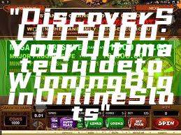 "Discover SLOT5000: Your Ultimate Guide to Winning Big in Online Slots"