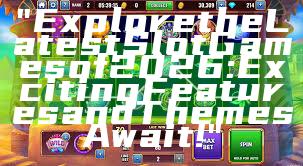 "Explore the Latest Slot Games of 2026: Exciting Features and Themes Await!"