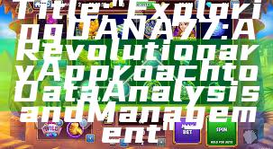 Title: "Exploring DANA77: A Revolutionary Approach to Data Analysis and Management"