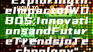 "Exploring the Impact of WDBOS: Innovations and Future Trends in Technology"