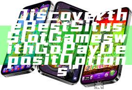 "Discover the Best Situs Slot Games with GoPay Deposit Options"