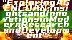 "Exploring AGENCUAN: Insights and Innovations in Modern Research and Development"