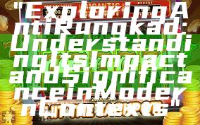 "Exploring Anti Rungkad: Understanding Its Impact and Significance in Modern Contexts"
