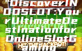 "Discover INDOSLOT: Your Ultimate Destination for Online Slot Gaming"