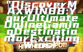 "Discover MAXWIN88: Your Ultimate Online Gaming Destination for Exciting Wins!"