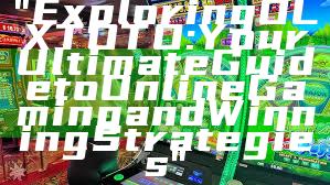 "Exploring OLXTOTO: Your Ultimate Guide to Online Gaming and Winning Strategies"