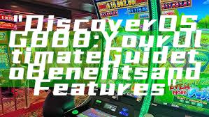"Discover OSG888: Your Ultimate Guide to Benefits and Features"