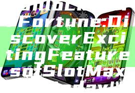 "Unlock Your Fortune: Discover Exciting Features of Slot Maxwin Today!"