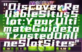 "Discover Reliable Situs Slot: Your Ultimate Guide to Trusted Online Slot Sites"