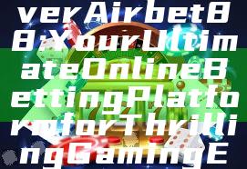 Title: "Discover Airbet88: Your Ultimate Online Betting Platform for Thrilling Gaming Experiences"