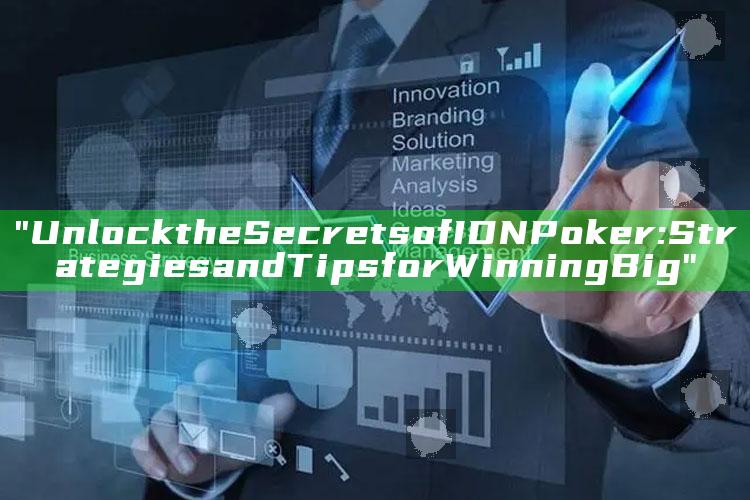 "Unlock the Secrets of IDN Poker: Strategies and Tips for Winning Big"