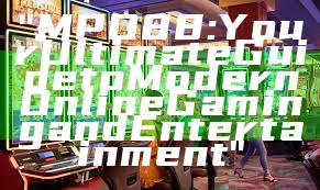 "MPO88: Your Ultimate Guide to Modern Online Gaming and Entertainment"