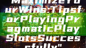 "Maximize Your Wins: Tips for Playing Pragmatic Play Slots Successfully"