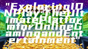 "Exploring IDN Play: The Ultimate Platform for Online Gaming and Entertainment"