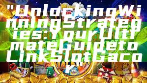"Unlocking Winning Strategies: Your Ultimate Guide to Link Slot Gacor"