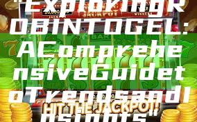 "Exploring ROBINTOGEL: A Comprehensive Guide to Trends and Insights"