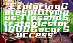 "Exploring Gates of Olympus: Tips and Strategies for 1000 Gacor Success"