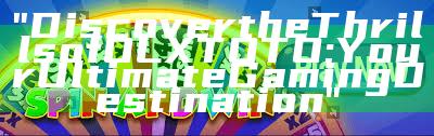 "Discover the Thrills of OLXTOTO: Your Ultimate Gaming Destination"