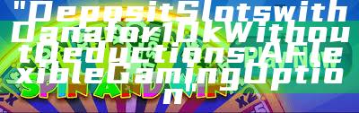 "Deposit Slots with Dana for 10k Without Deductions: A Flexible Gaming Option"