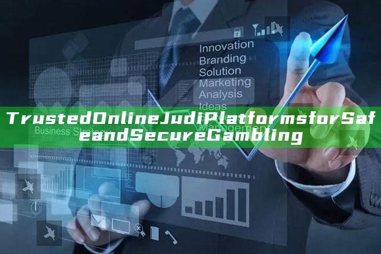 Trusted Online Judi Platforms for Safe and Secure Gambling