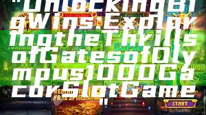"Unlocking Big Wins: Exploring the Thrills of Gates of Olympus 1000 Gacor Slot Game"