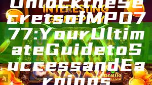 Unlock the Secrets of MPO777: Your Ultimate Guide to Success and Earnings