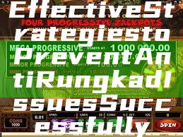 Effective Strategies to Prevent Anti Rungkad Issues Successfully